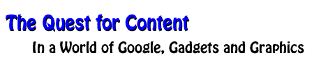 The Quest for Content in a World of Google, Gadgets & Graphics